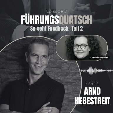 So geht Feedback - Teil 2 Podcast-Folge: Arnd Hebestreit und Cornelia Schmitz im Gespräch über über konstruktive Kritik.